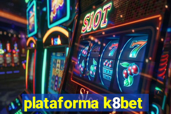 plataforma k8bet